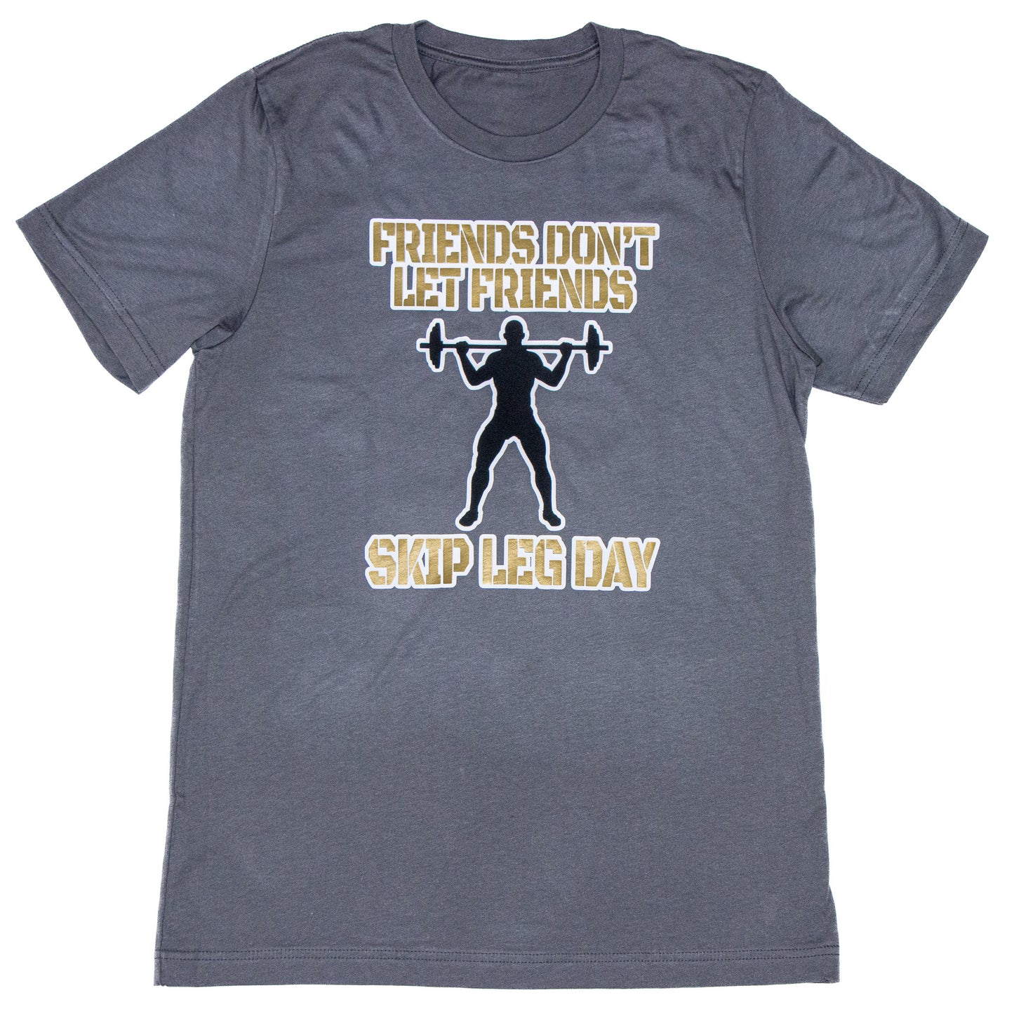 Friends don't Let Friends Skip Leg Day T-Shirt