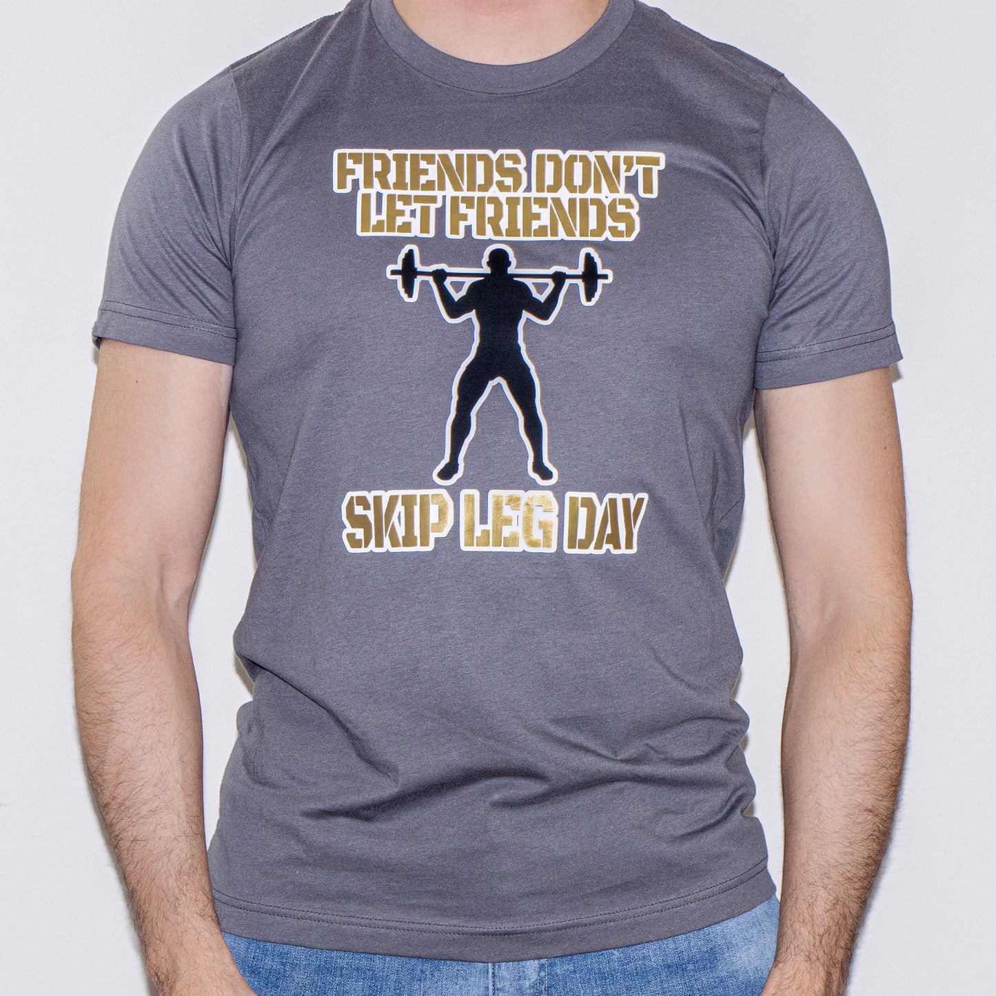 Friends don't Let Friends Skip Leg Day T-Shirt